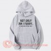 Not-Only-Am-I-Funny-I-Have-Nice-Titties-hoodie-On-Sale