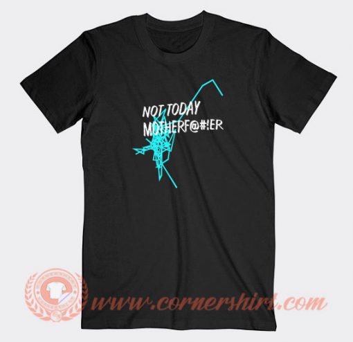 Not-Today-Motherfucker-T-shirt-On-Sale