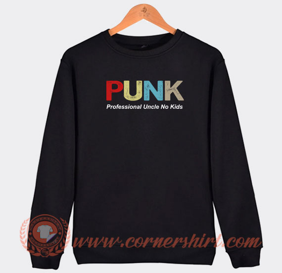 PUNK-Professional-Uncle-No-Kids-Sweatshirt-On-Sale
