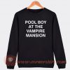 Pool-Boy-At-The-Vampire-Mansion-Sweatshirt-On-Sale