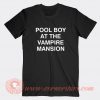 Pool-Boy-At-The-Vampire-Mansion-T-shirt-On-Sale