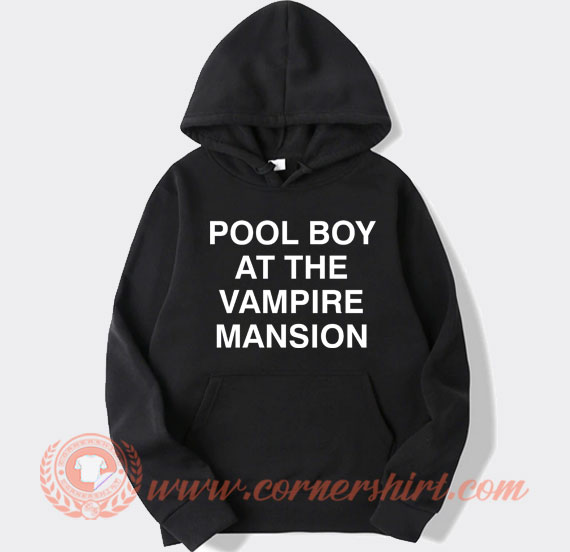 Pool-Boy-At-The-Vampire-Mansion-hoodie-On-Sale