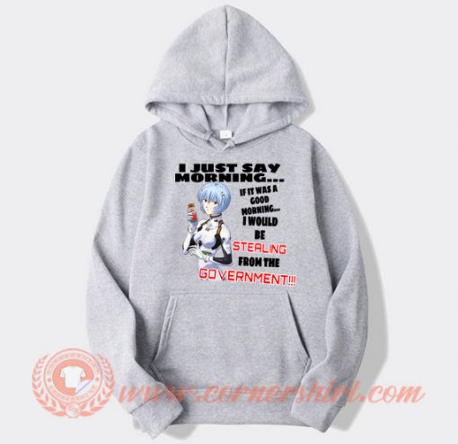 Rei Ayanami I Just Say Morning hoodie On Sale