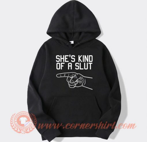 She’s-Kind-Of-a-Slut-hoodie-On-Sale