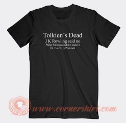 Tolkien's-Dead-JK-Rowling-said-no-Philip-Pullman-T-shirt-On-Sale