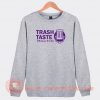 Trash-Taste-Merch-Sweatshirt-On-Sale