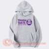 Trash-Taste-Merch-hoodie-On-Sale