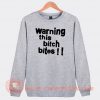 Warning-This-Bitch-Bites-Sweatshirt-On-Sale
