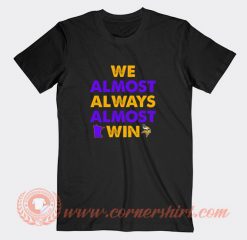 We-Almost-Always-Almost-Win-T-shirt-On-Sale