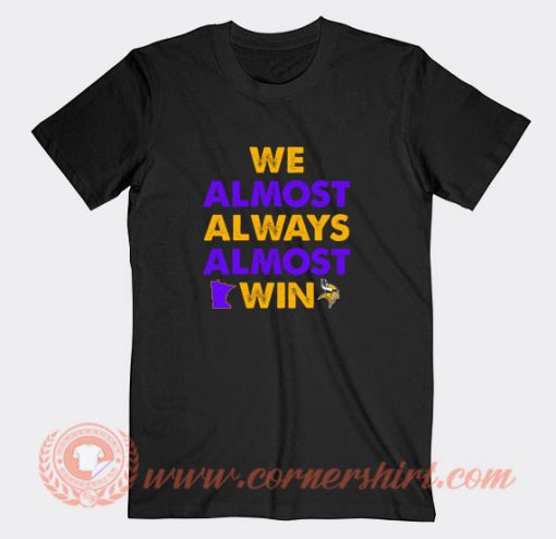 We-Almost-Always-Almost-Win-T-shirt-On-Sale