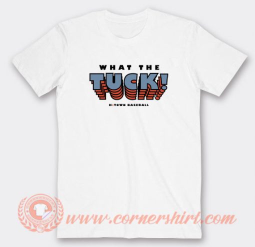 What-The-Tuck-T-shirt-On-Sale