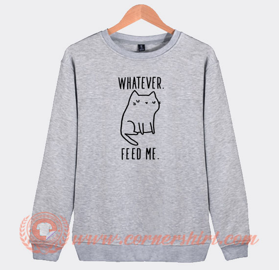 Whatever-Feed-Me-Cat-Sweatshirt-On-Sale