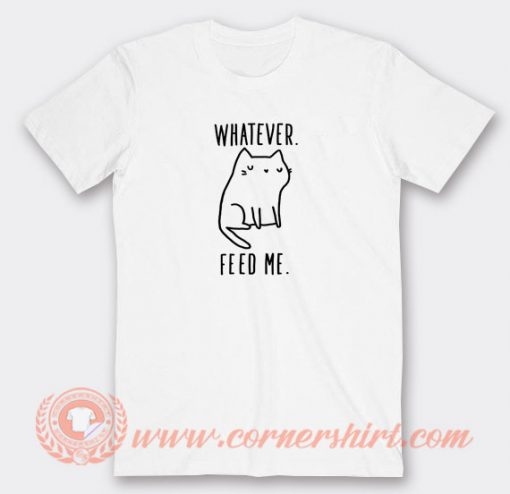 Whatever-Feed-Me-Cat-T-shirt-On-Sale