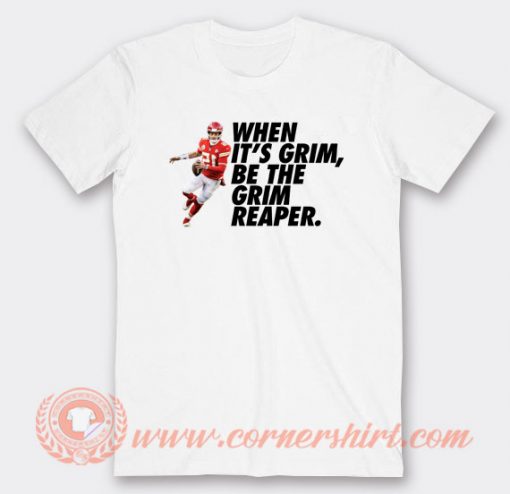 When-It's-Grim-Be-The-Grim-Reaper-Patrick-Mahomes-T-shirt-On-Sale