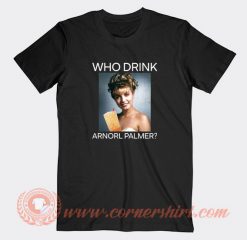 Who-Drink-Arnorl-Palmer-T-shirt-On-Sale