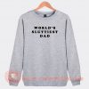 World's-Sluttiest-Dad-Sweatshirt-On-Sale