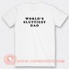 World's-Sluttiest-Dad-T-shirt-On-Sale