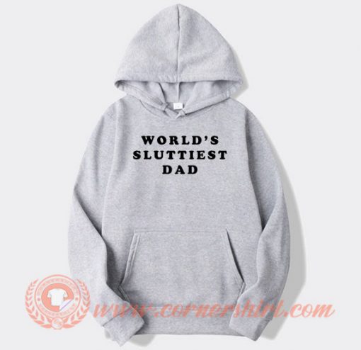 World's-Sluttiest-Dad-hoodie-On-Sale