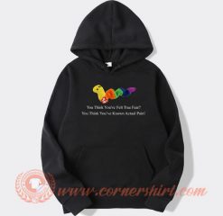 Worm-Baby-You-Think-You've-Felt-True-Fear-hoodie-On-Sale