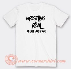 Wrestling-Is-Real-People-Are-Fake-T-shirt-On-Sale