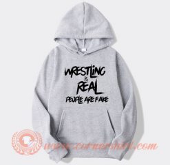 Wrestling-Is-Real-People-Are-Fake-hoodie-On-Sale