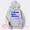 Yall-Can-Have-January-hoodie-On-Sale