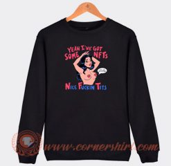 Yeah-I-Have-NFTs-Nice-Fucking-Tits-Sweatshirt-On-Sale