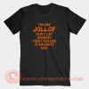 You-Are-Jollof-Don't-Let-Anybody-Treat-You-T-shirt-On-Sale