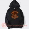 You-Are-Jollof-Don't-Let-Anybody-Treat-You-hoodie-On-Sale