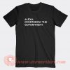 Alexa-Overthrow-The-Government-T-shirt-On-Sale