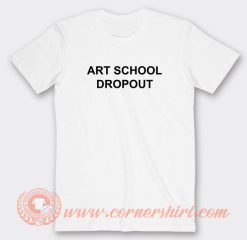 Art-School-Dropout-T-shirt-On-Sale