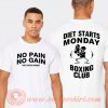Diet Starts Monday Boxing Club T-shirt On Sale