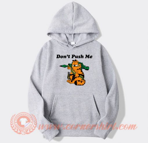 Don’t Push Me Garfield hoodie On Sale