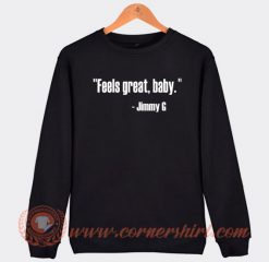 Feels-Great-Baby-Jimmy-G-Sweatshirt-On-Sale