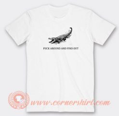 Fuck-Around-And-Find-Out-Crocodile-T-shirt-On-Sale