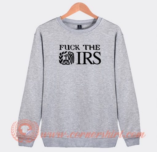 Fuck-The-IRS-Internal-Revenue-Service-Sweatshirt-On-Sale