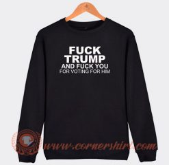 Fuck-Trump-And-Fuck-You-For-Sweatshirt-On-Sale