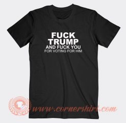 Fuck-Trump-And-Fuck-You-For-T-shirt-On-Sale