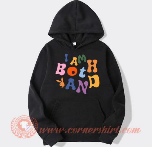 I Am Both and Playboy hoodie On Sale