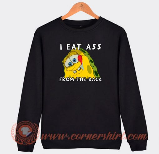I-Eat-Ass-From-The-Back-Sweatshirt-On-Sale