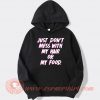 Just Don't Mess With My Hair Or My Food hoodie On Sale