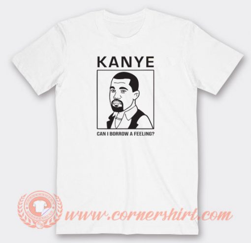 Kanye-West-Can-I-Borrow-A-Feeling-T-shirt-On-Sale