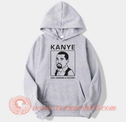 Kanye-West-Can-I-Borrow-A-Feeling-hoodie-On-Sale