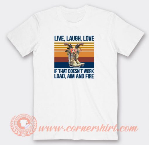 Live-Laugh-Love-If-That-Doesnt-Work-T-shirt-On-Sale