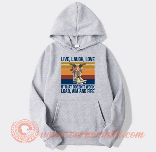 Live Laugh Love If That Doesnt Work hoodie On Sale