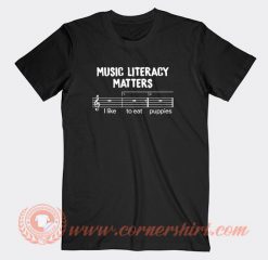 Music-Literacy-Matters-I-like-To-Eat-Puppies-T-shirt-On-Sale