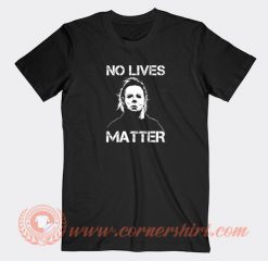 No-Lives-Matter-Michael-Myers-T-shirt-On-Sale