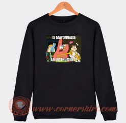 Patrick-Is-Mayonnaise-An-Instrument-Sweatshirt-On-Sale