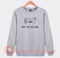Shit-Just-Got-Real-Math-Equation-Sweatshirt-On-Sale