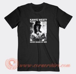 Slash-Kanye-West-Never-Heard-Of-Her-T-shirt-On-Sale